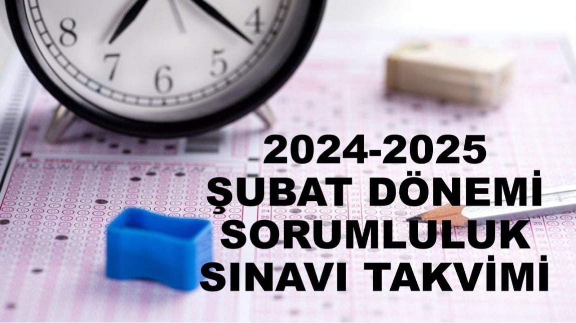 2025 Şubat Dönemi Sorumluluk Sınavı Takvimi